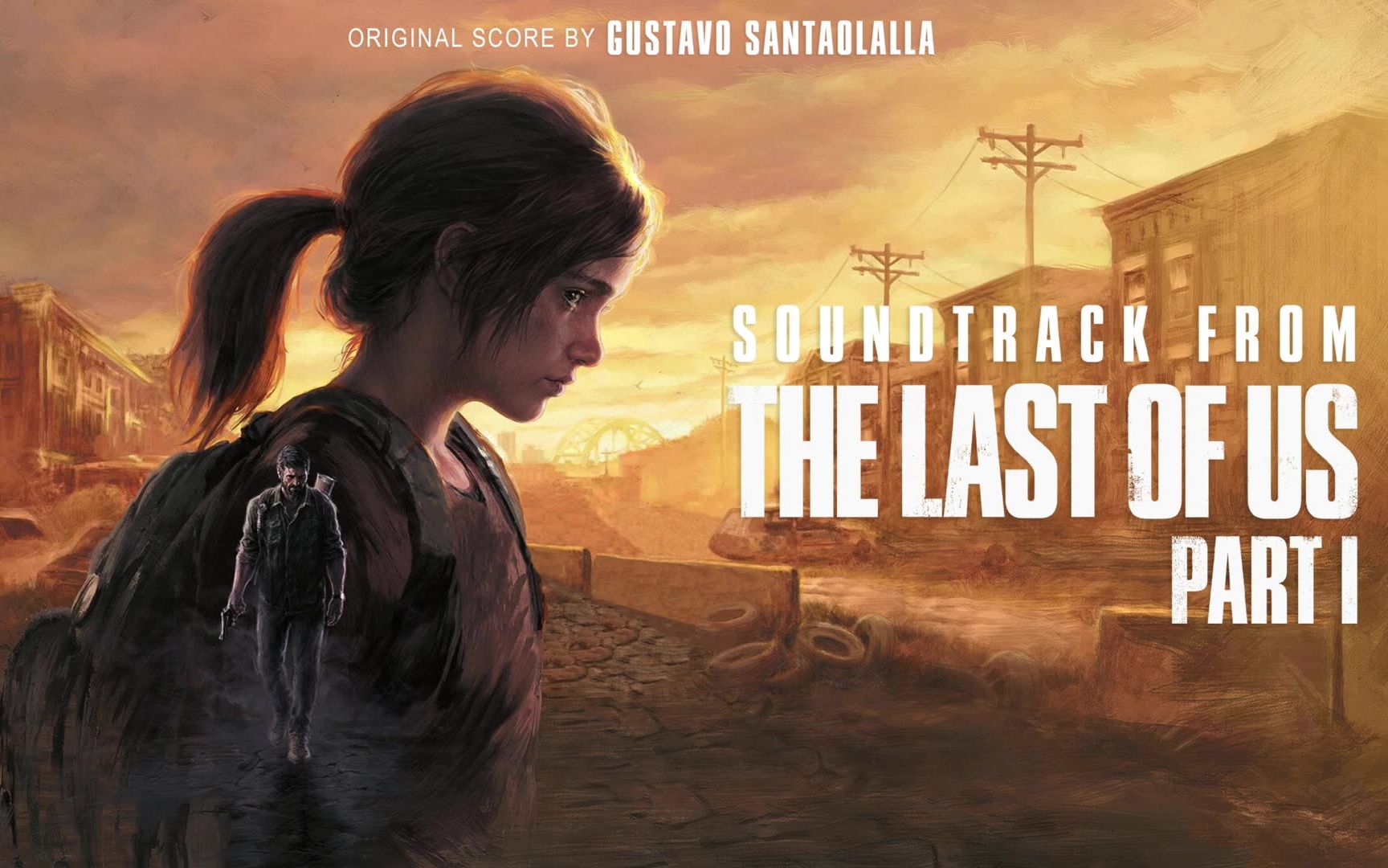 [图]【最后生还者 重制版】Gstavo Santaolalla - The Last of Us Part I_ Soundtrack