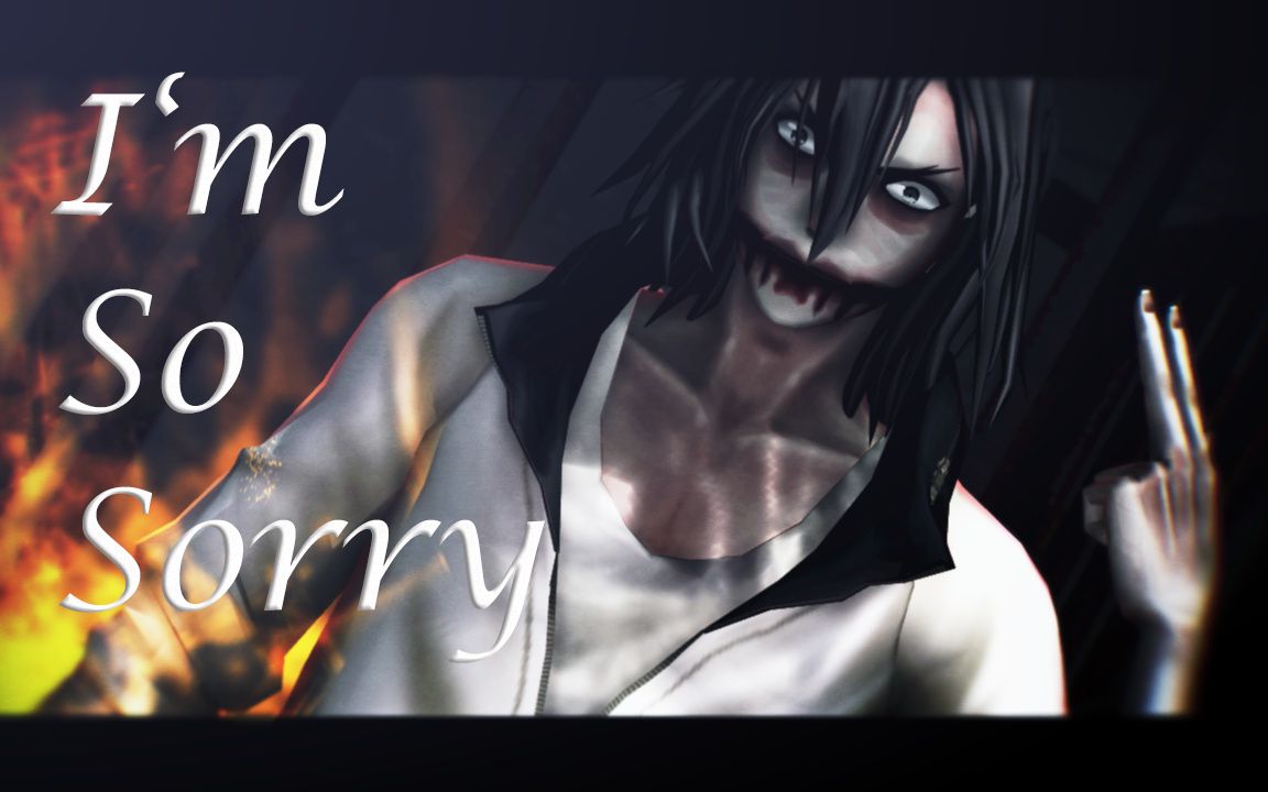 [图]【MMD/Creepypasta】Jeff 的 I'm So Sorry 【霸气向】