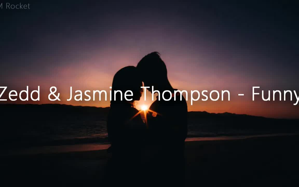 Funny  Zedd & Jasmine Thompson【中英字幕】哔哩哔哩bilibili