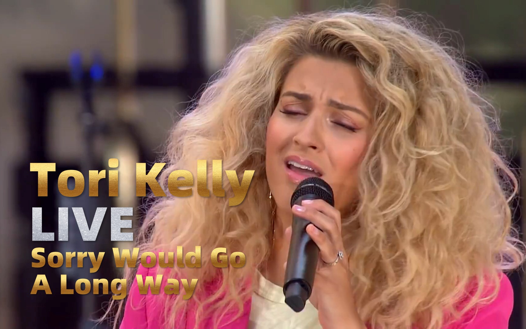 [图]Tori Kelly - Sorry Would Go A Long Way | Live