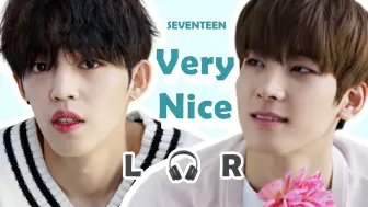 Download Video: 【🎧双声道】SEVENTEEN - Very Nice  戴耳机收听~