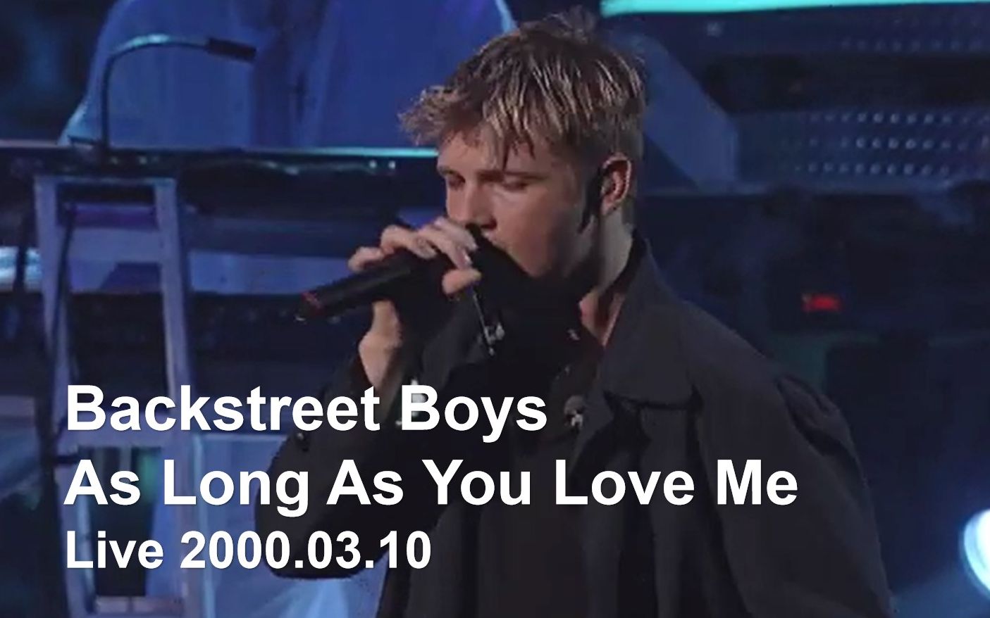 [图]【加入萨克斯版/只要你爱我】Backstreet Boys - As Long As You Love Me 2000.03.10