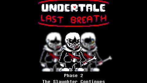 Undertale AU Last Breath: Phase 2 the Slaughter Continues (Hard