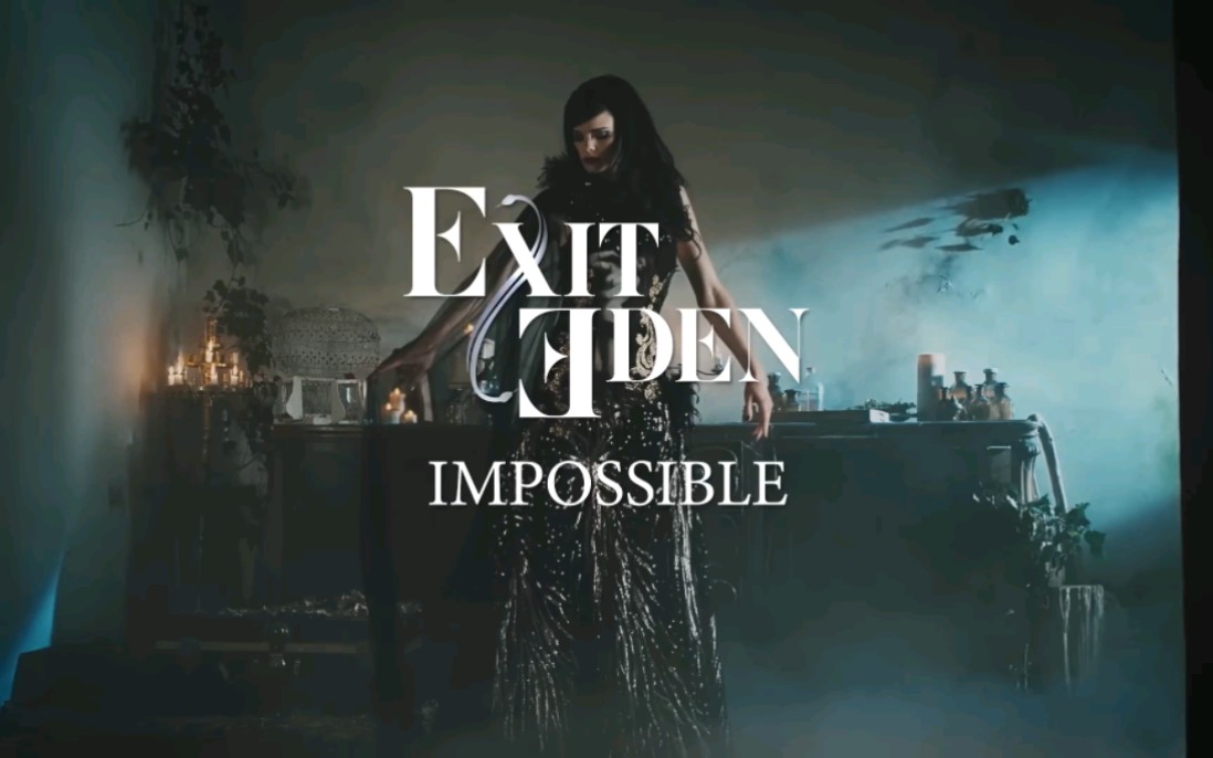 [图]EXIT EDEN(离开伊甸园) -  Impossible（MV+Live），四国金属乐队女主唱组成的以翻唱流行乐为主的全女声交响金属乐队2017年第一张专辑