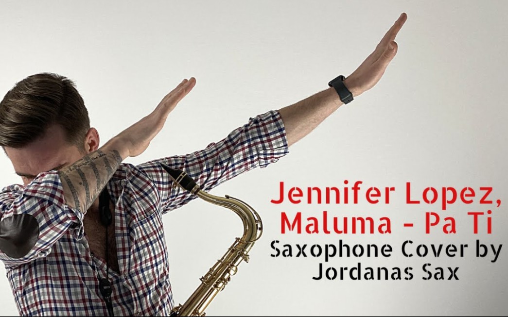 【萨克斯】jennifer lopez, maluma - 《pa ti》by jordanas narkus