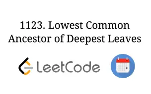 Download Video: 1123.Lowest Common Ancestor of Deepest Leaves最深叶节点的最近公共祖先【LeetCode单题讲解系列】