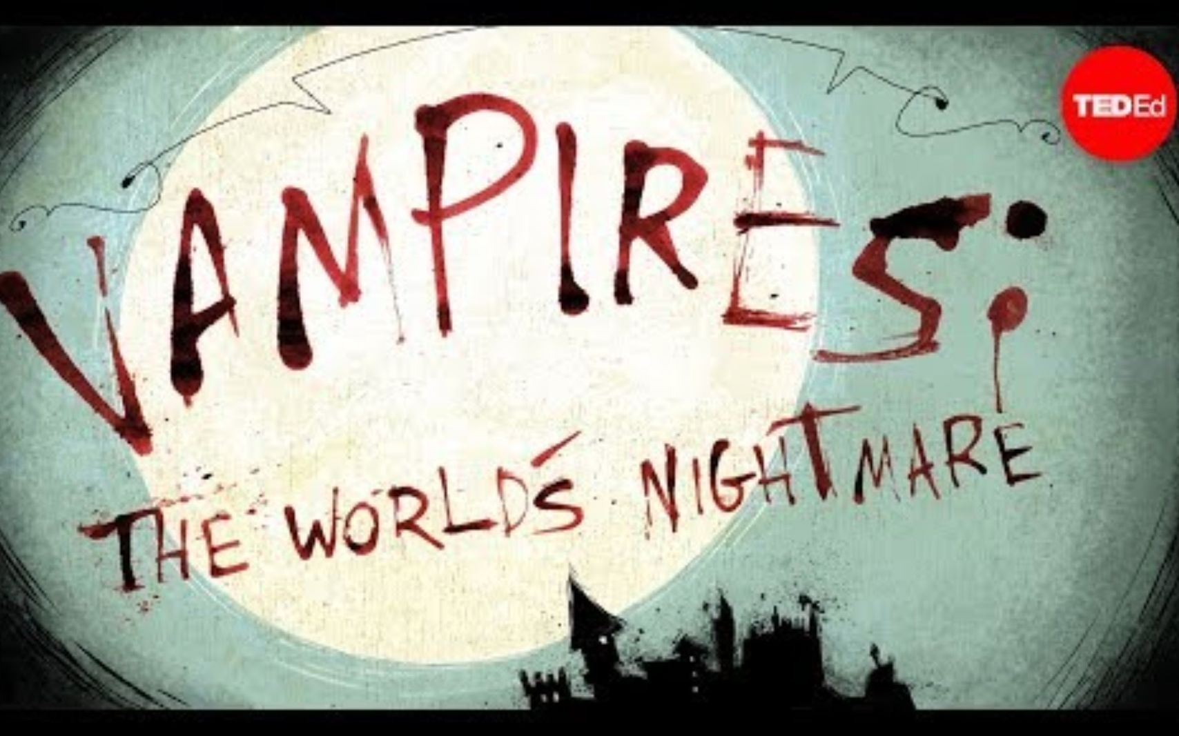 [图]【Ted-ED】吸血鬼的传说与真相 Vampires Folklore Fantasy And Fact