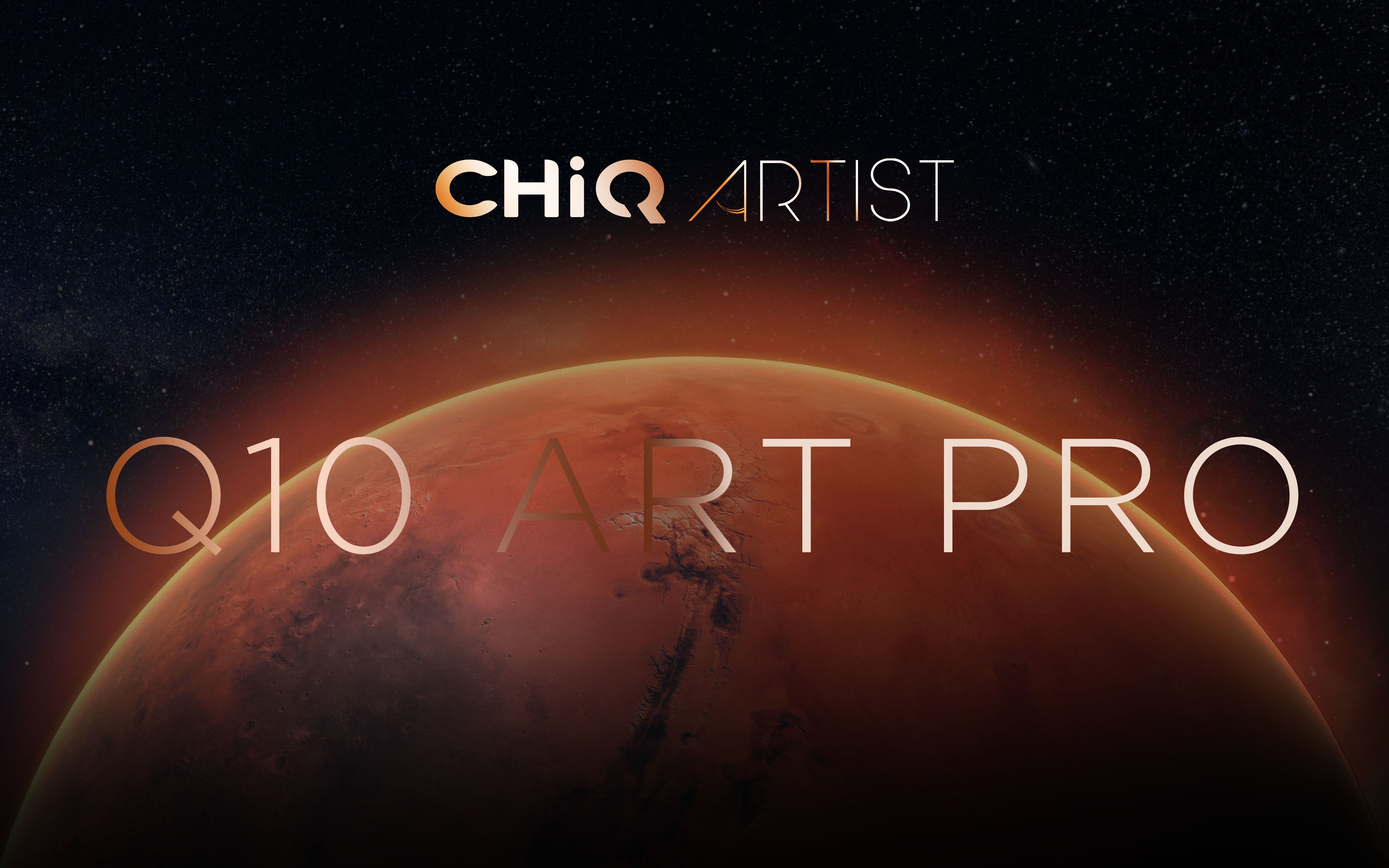 CHIQARTISTQ10 ART PROTV全新上市哔哩哔哩bilibili