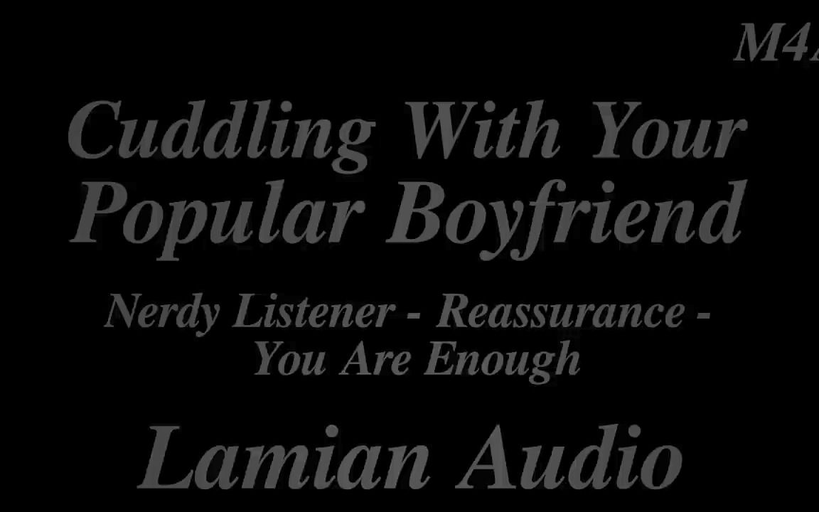 [图]【Lamian】Cuddling With Your Popular Boyfriend (Nerdy/Introvert Listener)