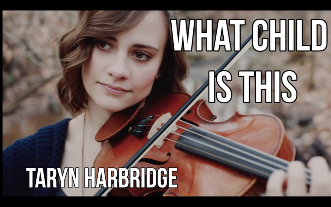 [图]这婴孩是谁-圣诞诗歌/英国民歌-绿袖子·小提琴-Taryn Harbridge｜What Child Is This/Greensleeves·Violin