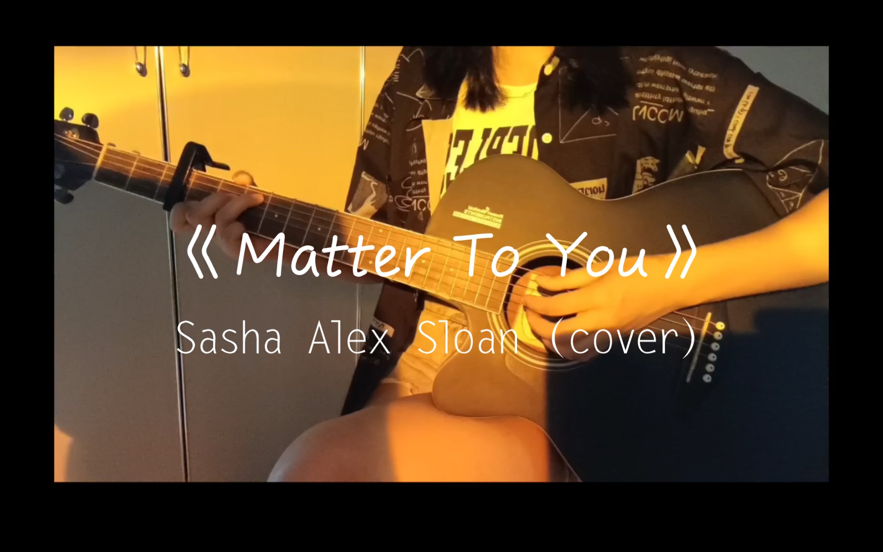 [图]【吉他弹唱】《Matter To You》-Sasha Alex Sloan（cover）