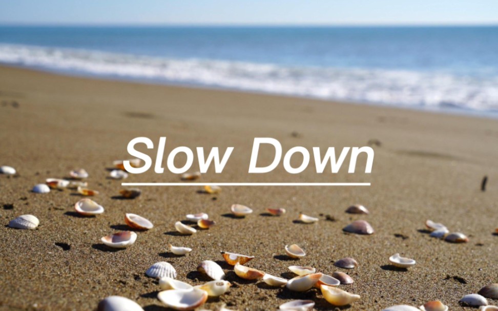 [图]英文歌推荐《Slow Down》，"许一人以偏爱，尽余生之慷慨"---好听的英文歌曲合集