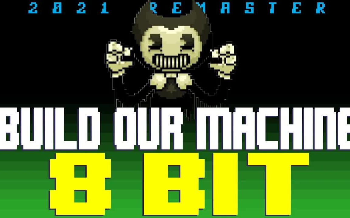 [图]【8-bit】Build Our Machine『Tribute to DAGames｜Bendy and the Ink Machine』