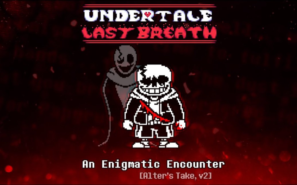 [图][ 传说之下 - 最后的呼吸 第三阶段 ]Undertale Last Breath: Phase 3 ~ An Enigmatic Encounter