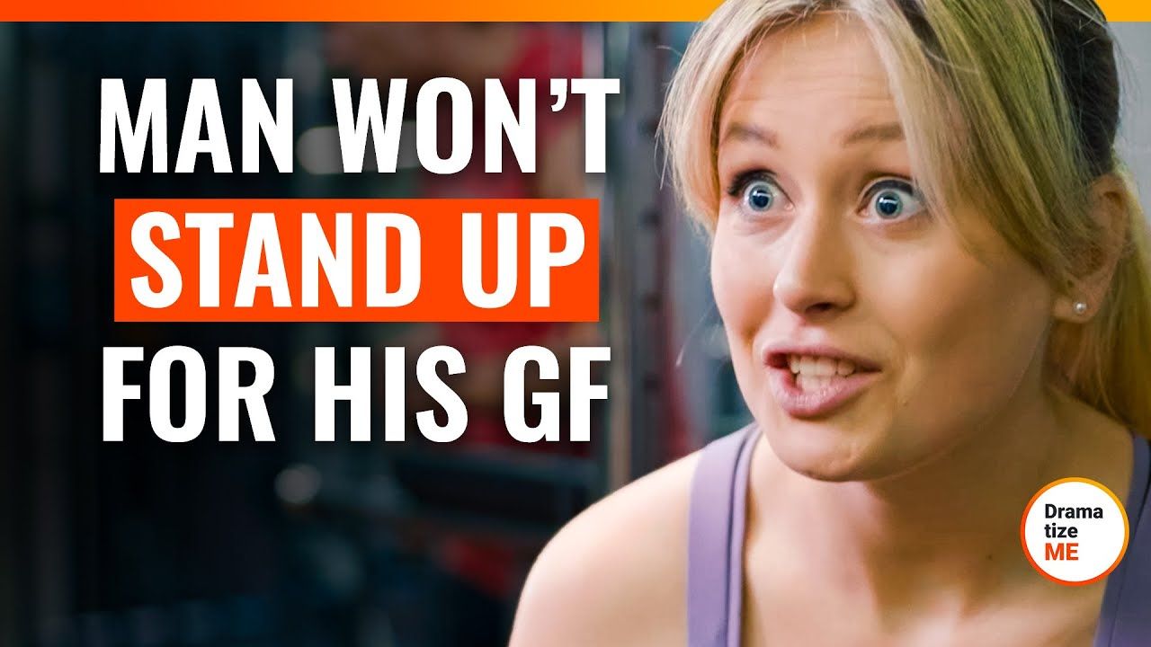 男人不愿为他的女朋友挺身而出!(man wont stand up for his gf)