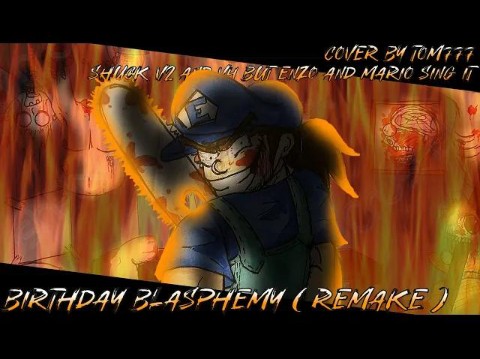 Birthday Blasphemy [ Remake ] [ Sawdust/Shucks V4 but Enzo and Mario sing it ]哔哩哔哩bilibili