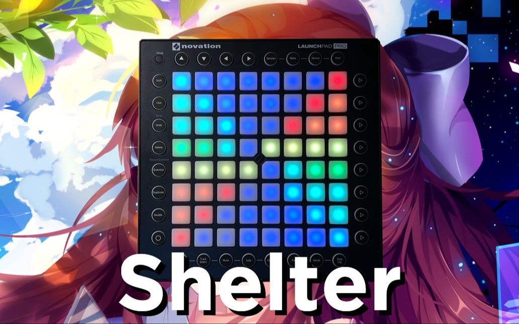 [图]【Launchpad】我爱的人 她不爱我... Shelter - Porter Robinson & Madeon