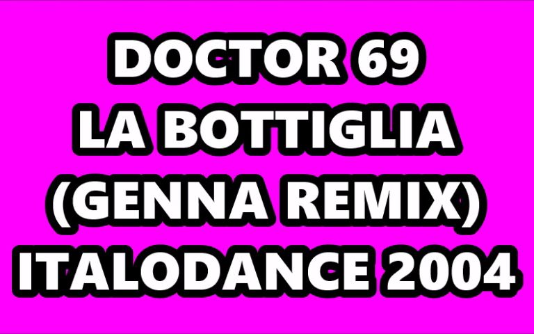 [图]DOCTOR 69 - LA BOTTIGLIA (GENNA REMIX) ITALODANCE 2004