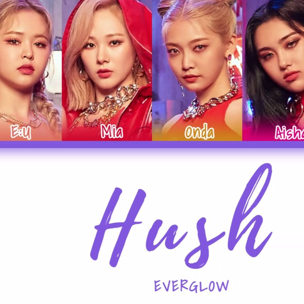 EVERGLOW - Hush 韓繁中字[HUSH] (Color Coded Lyrics Chn/Rom