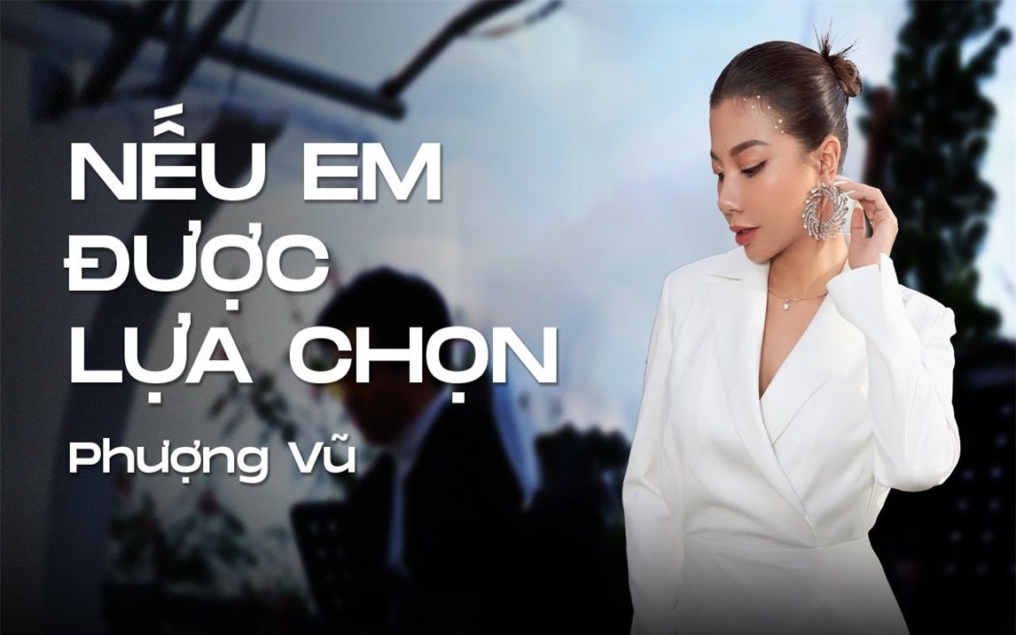 [图]NẾU EM ĐƯỢC LỰA CHỌN - PHƯỢNG VŨ | LIVE VERSION