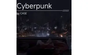 下载视频: Cyberpunk-CASE 音游自剪版本