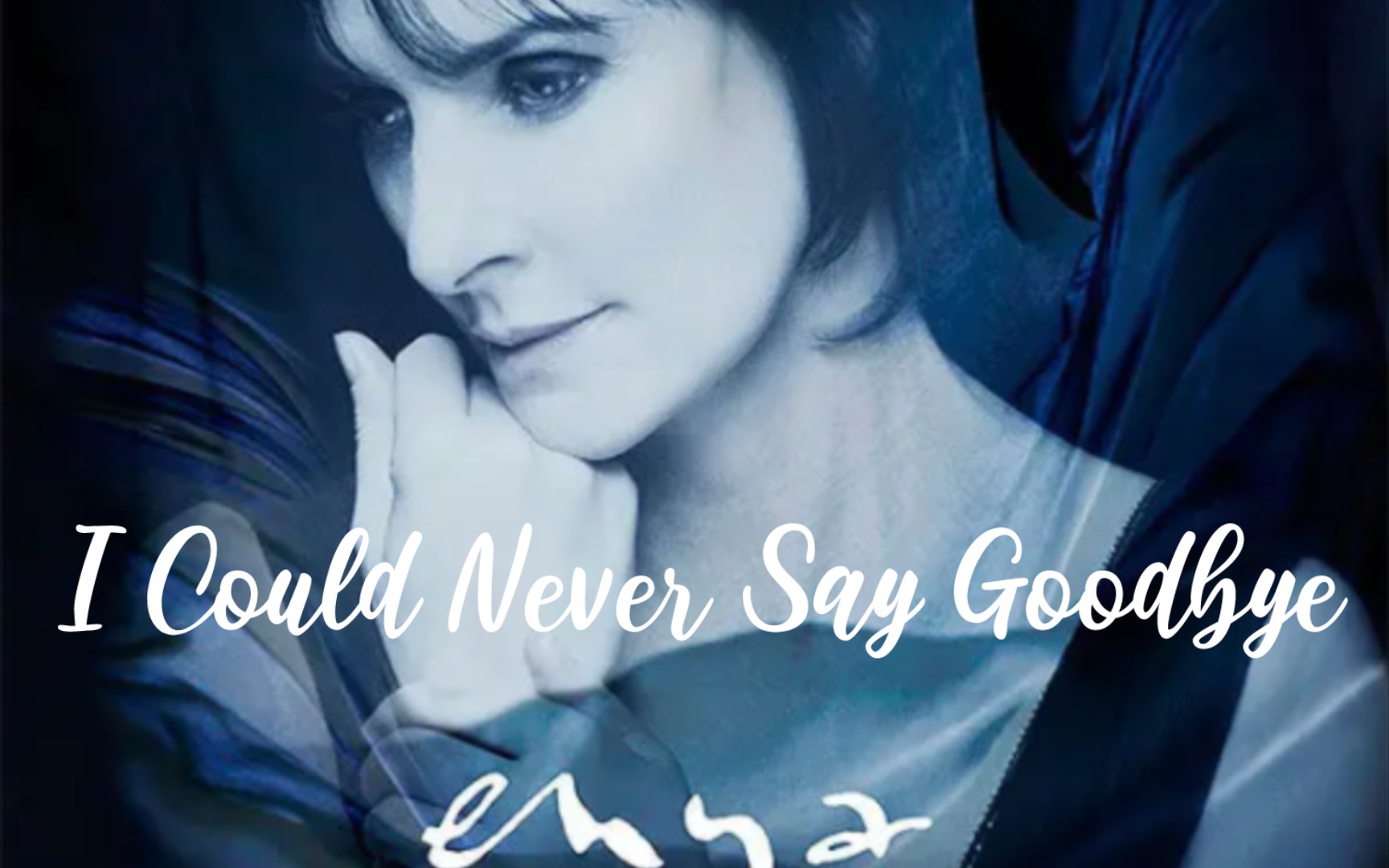 [图]I Could Never Say Goodbye——Enya