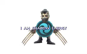 Download Video: I AM SHADOW ENERGY!