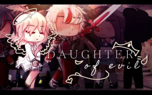 [图]Daughter of Evil /恶之女 \ GCMV / Tw /Oc Backstory