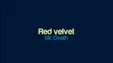 下载视频: Mr. Death - Red velvet