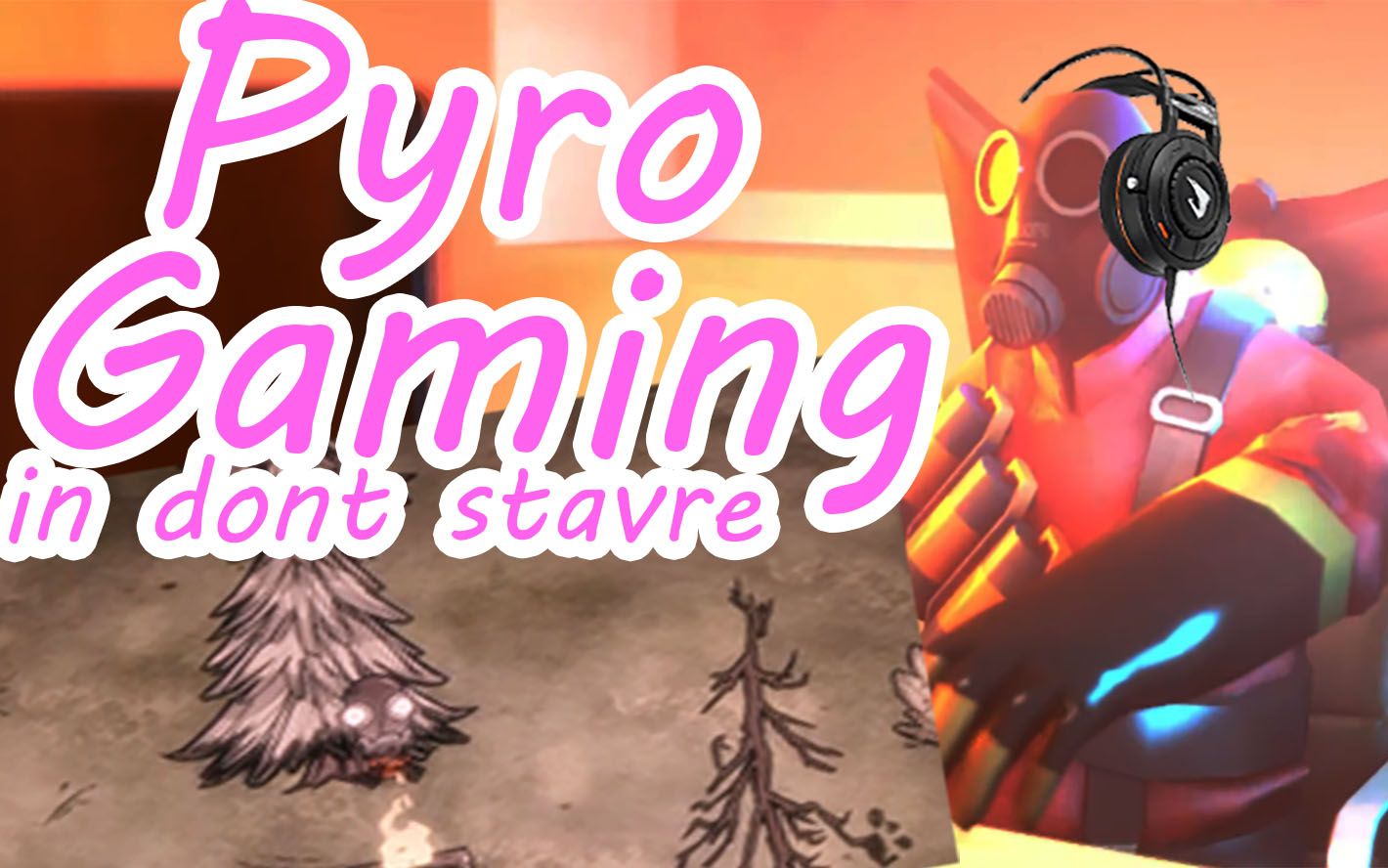 Pyro Gaming喷火兵玩饥荒饥荒