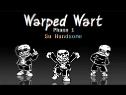 【"Warped Wart"/“诡疣症”】Phase 1 So Handsome. [这么帅。]