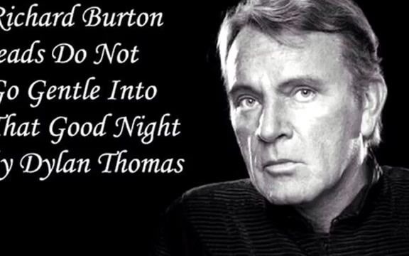 [图]Do Not Go Gentle into that Good Night by Dylan Thomas read by Richard Burton