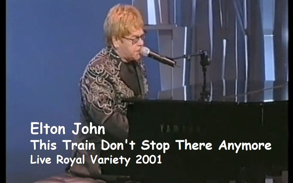 [图]【这辆火车不再停在那里】Elton John - This Train Don't Stop There Anymore 2001