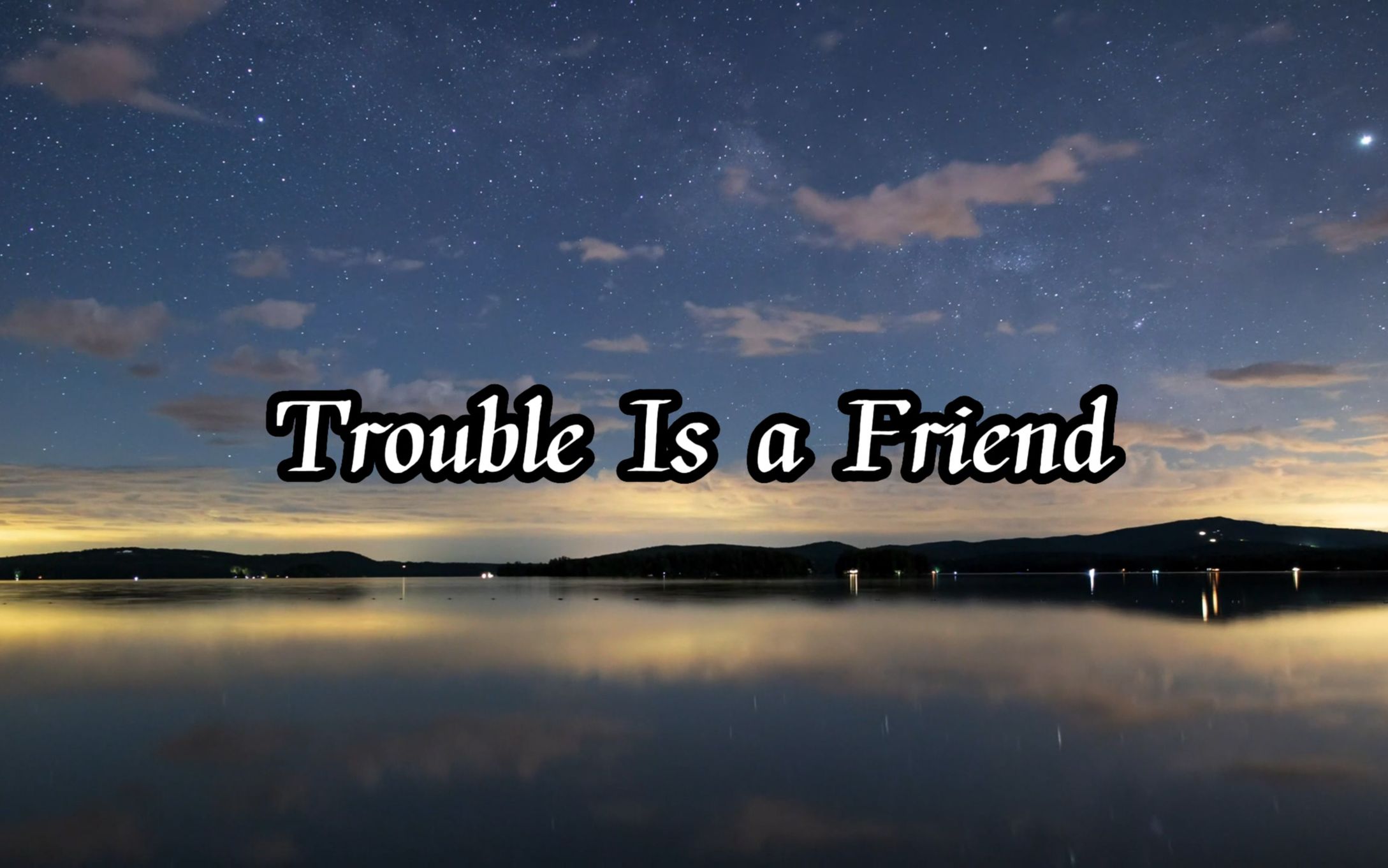 [图]经典英文老歌《Trouble Is a Friend》，熟悉的旋律，开口跪。