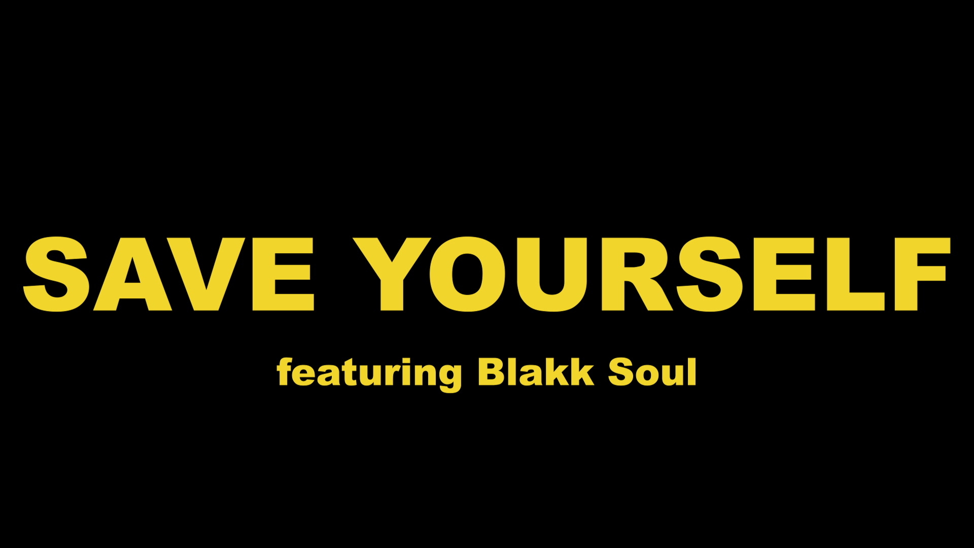 [图]Save Yourself (Visualizer) - Nana&Blakk Soul