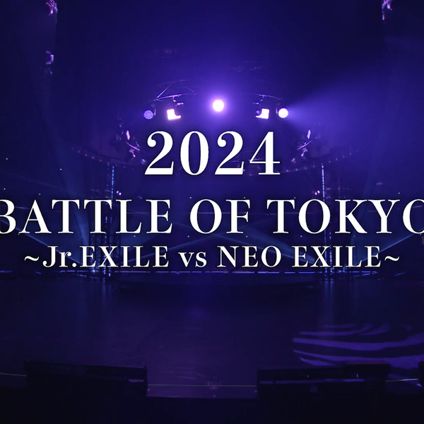 BATTLE OF TOKYO～Jr.EXILE vs NEO EXILE～ BATTLE OF TOKYO Jr.EXILE vs NEO EXILE | EXILE TRIBE Wiki
