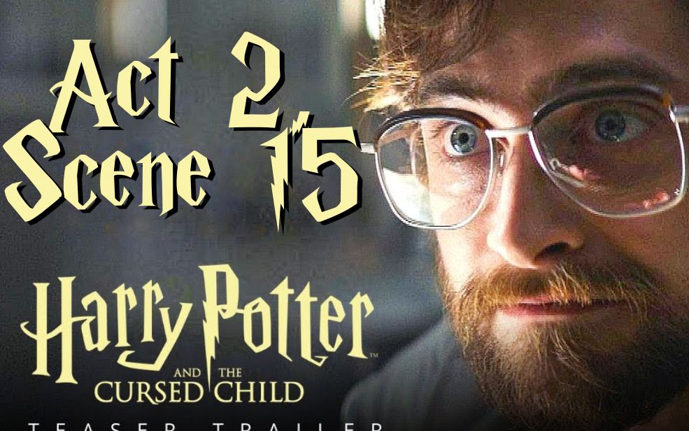 [图]精读 📚 哈利·波特与被诅咒的孩子 Act 2, Scene 15 🪄 Harry Potter and the Cursed Child