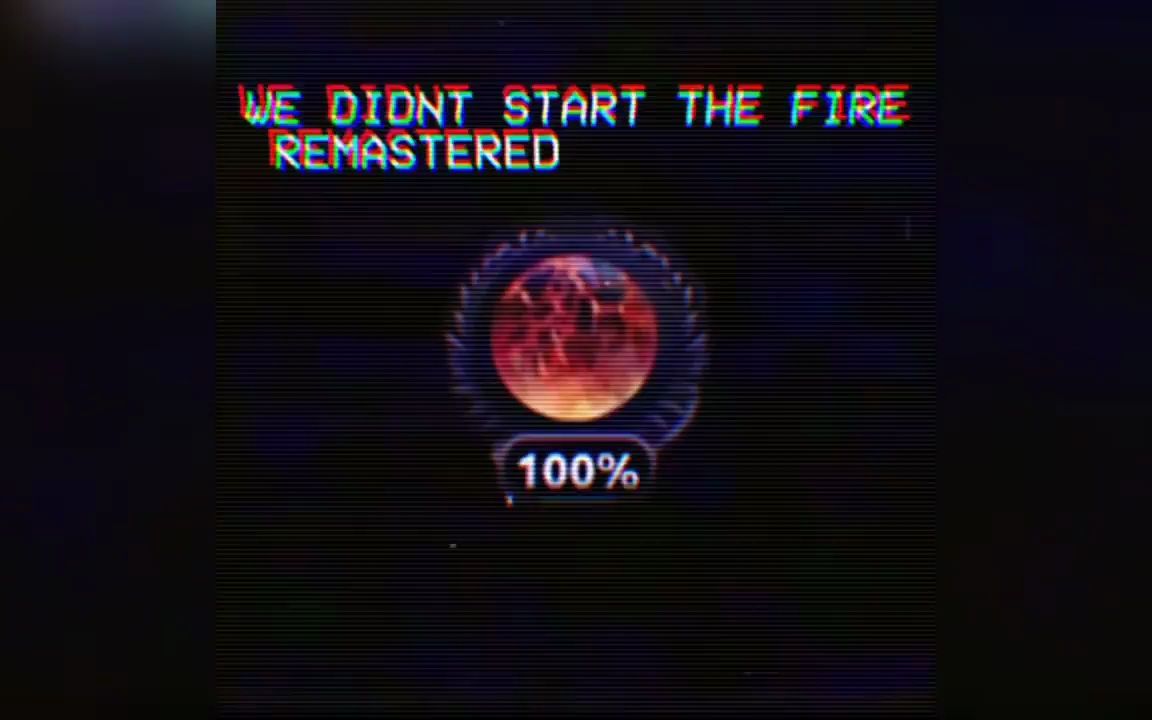 [图]战火不是我们燃起的（重制版）\We Didn’t Start the Fire (TNO Remastered)