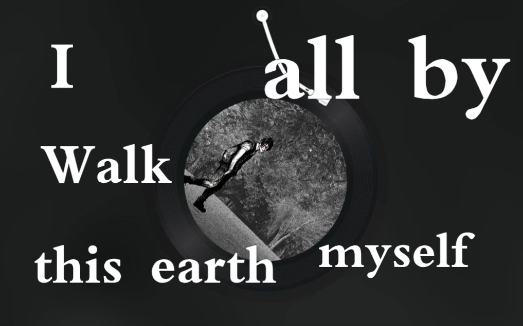 [图]【每日一曲】 I walk this earth all by myself -- EKKSTACY