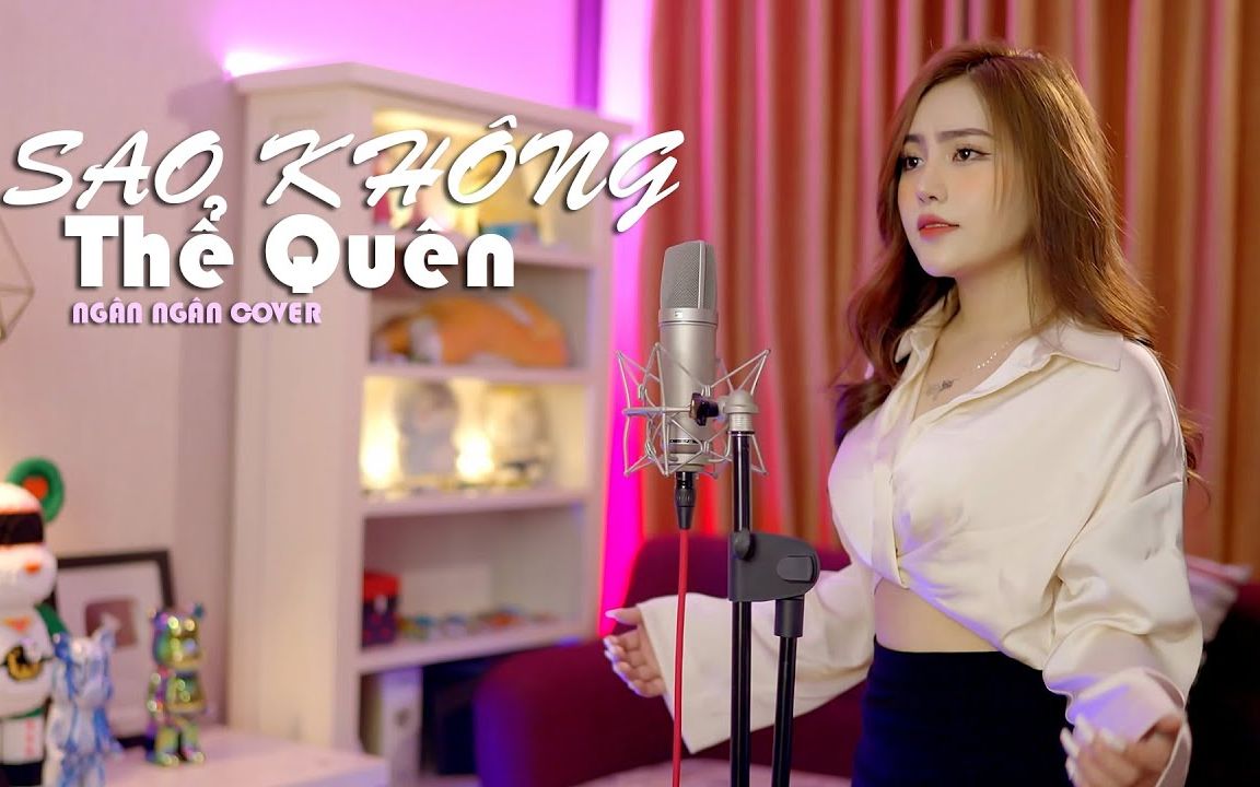 [图]【越南歌曲】SAO KHÔNG THỂ QUÊN - NGÂN NGÂN COVER | 为何无法忘却