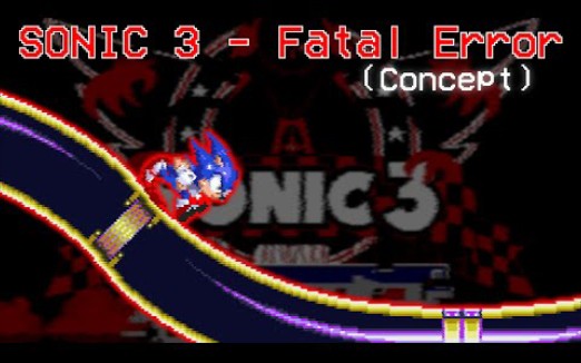 [图]Sonic 3 - Fatal Error (Fangame Concept)