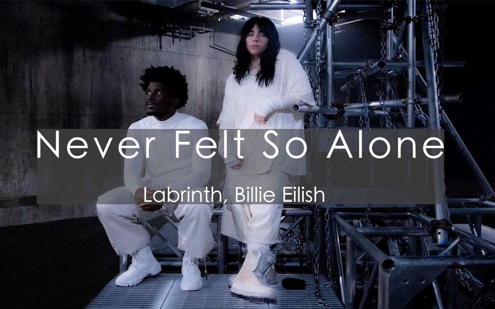 [图]从未感到如此孤独 Labrinth 强强联手碧梨 Billie Eilish 新单Never Felt So Alone「中英字幕」