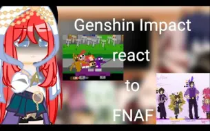 Genshin Impact react to FNAF