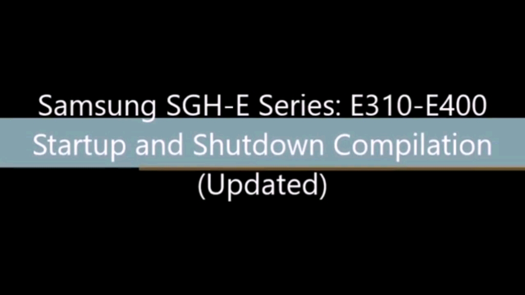 samsung sgh-e series: e310-e400 startup and shutdown compilation