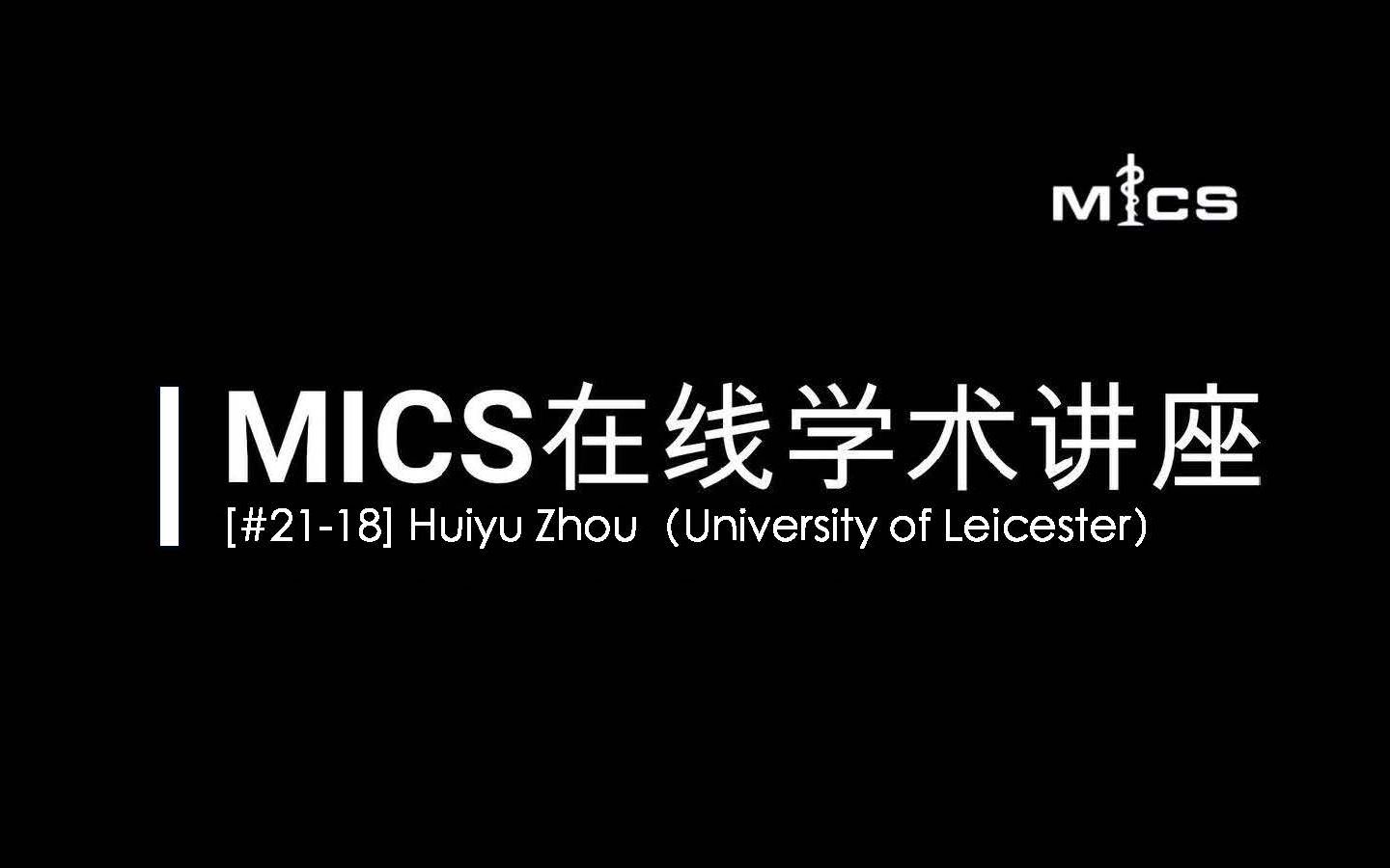 [#2118] MICS在线学术讲座:Huiyu Zhou (Tackling challenges in machine learning based an哔哩哔哩bilibili