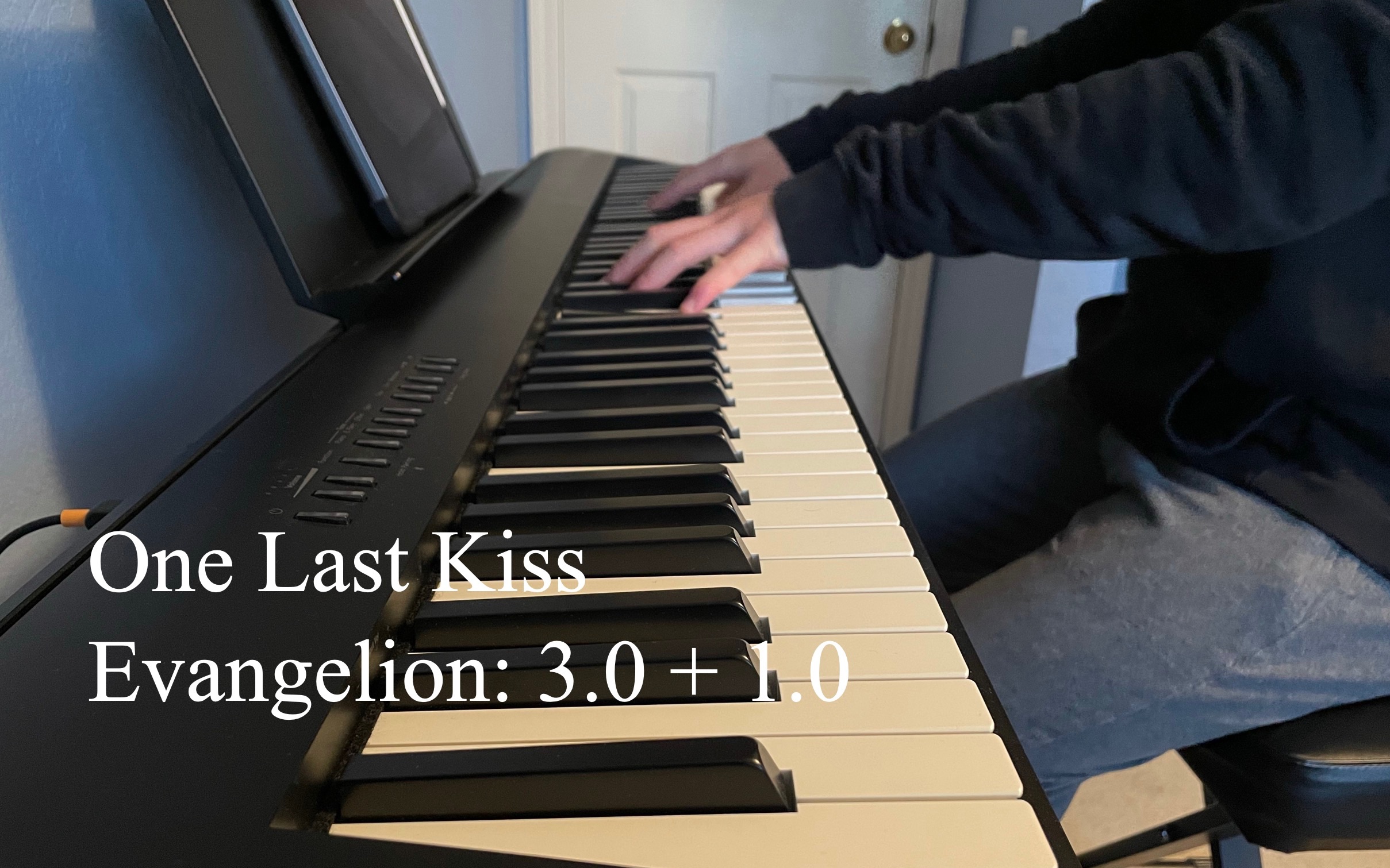 钢琴onelastkiss新福音战士剧场版终a叔