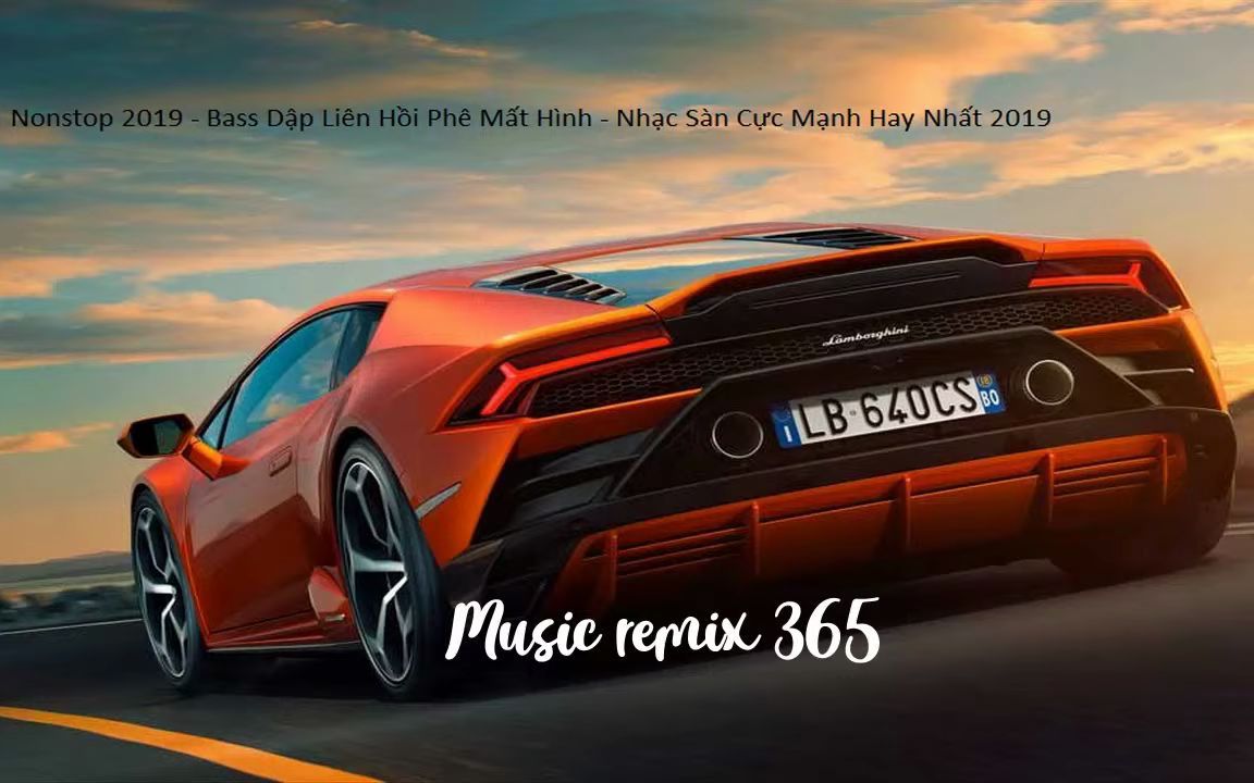 [图]MUSIC REMIX 365 - Nonstop 2019 - Bass Dập Liên Hồi Phê Mất Hình - Nhạc Sàn Cực M