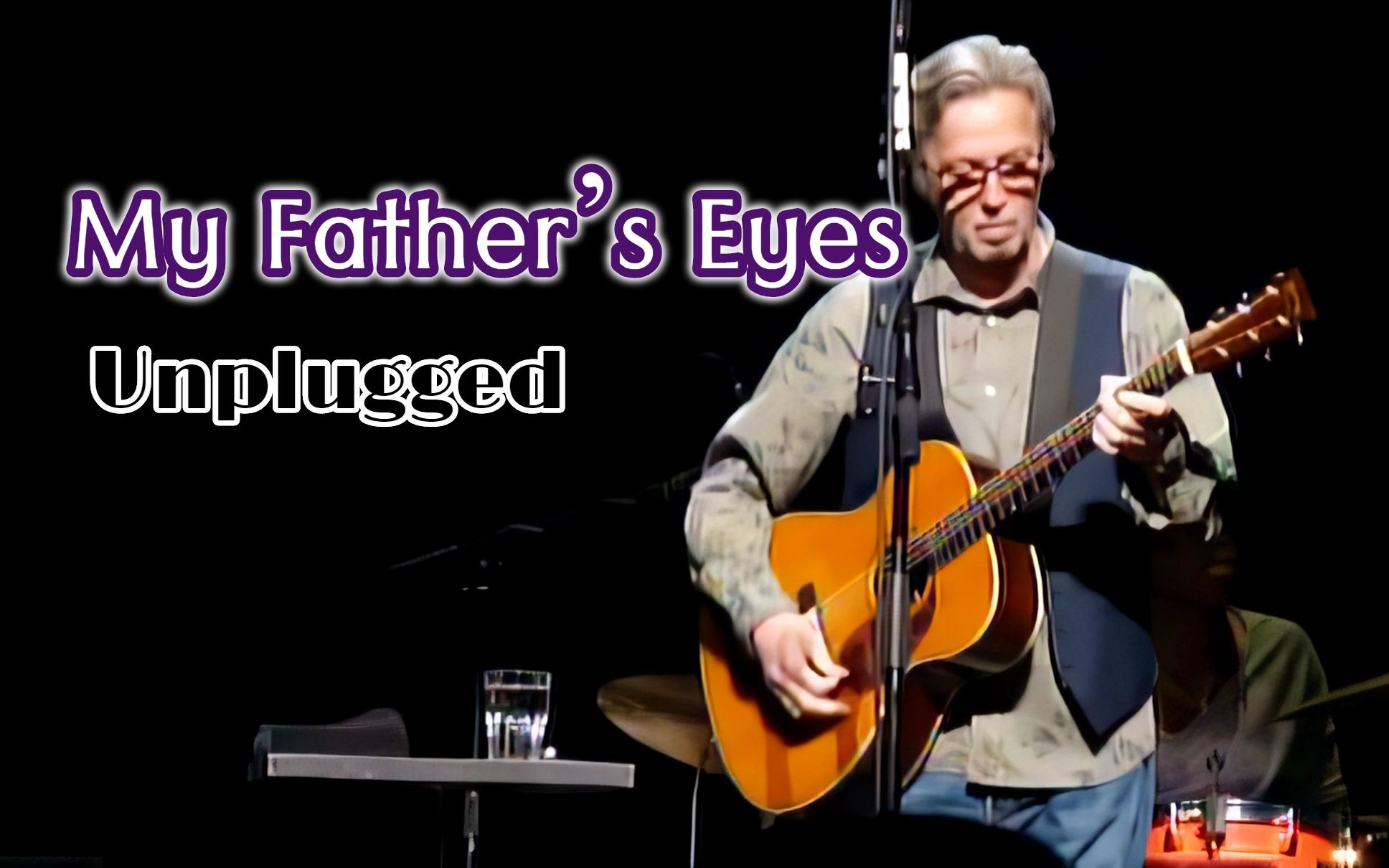  My Father's Eyes  稀有民谣吉他版本,2013年现场  Eric Clapton 【吉他之神】哔哩哔哩bilibili