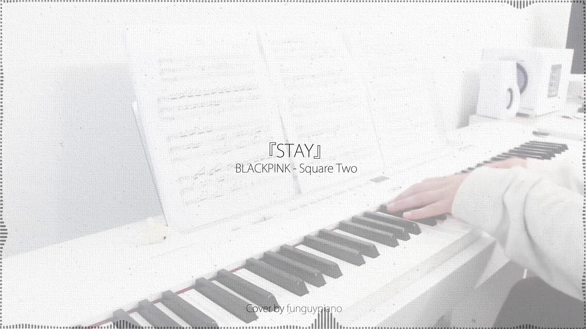 [图]BLACKPINK - STAY - 钢琴版