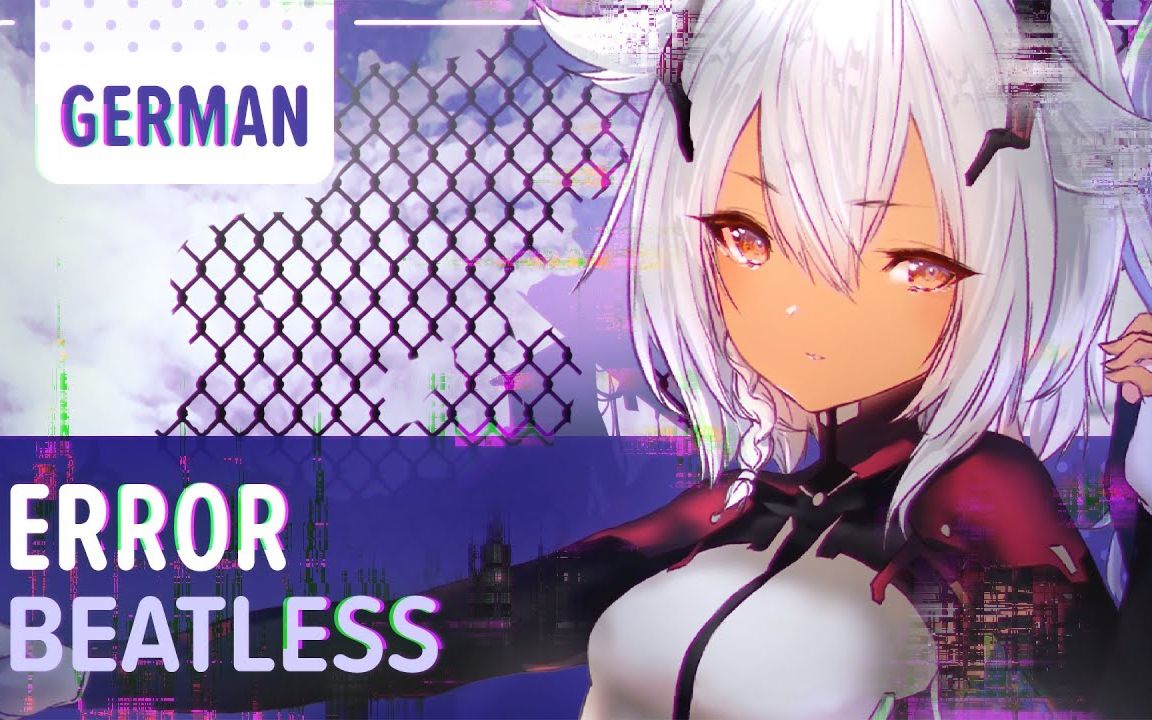 【德语翻唱Selphius】Beatless「Error」 German ver. | Selphius哔哩哔哩bilibili